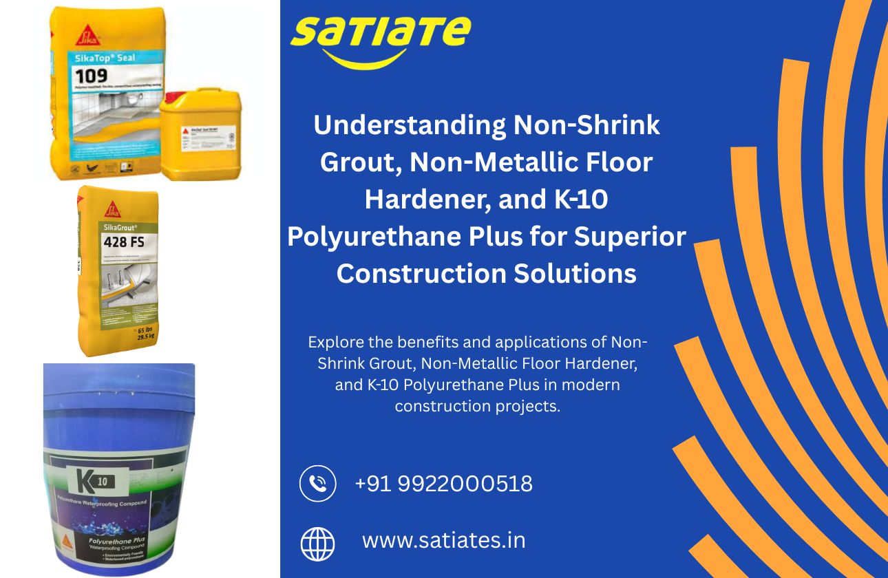 Understanding Non-Shrink Grout, Non-Metallic Floor Hardener, and K-10 Polyurethane Plus for Superior Construction Solutions